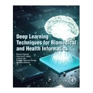 Deep Learning Techniques for Biomedical and Health Informatics by Agarwal, Basant; Balas, Valentina Emilia; Jain, Lakhmi C.; Poonia, Ramesh Chandra; Sharma, Manisha, 9780128190616