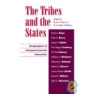 The Tribes and the States Geographies of Intergovernmental Interaction by Bays, Brad A.; Fouberg, Erin Hogan; Berry, Kate A.; Ebbin, Syma A.; Mason, W Dale; Rinehart, Melissa A.; Rolland, Richard A.; Silvern, Steven E.; Smith, Laura Hansen; Wilkins, David E.; Winchell, Dick G., 9780742510616