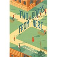 Two Roads from Here by Steinkellner, Teddy, 9781481430616