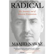 Radical My Journey out of Islamist Extremism by Nawaz, Maajid; Bromley, Tom, 9781493000616