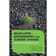 Multilevel Governance and Climate Change Insights From Transport Policy by Bache, Ian; Bartle, Ian; Flinders, Matthew; Marsden, Greg, 9781783480616