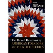 The Oxford Handbook of American Folklore and Folklife Studies by Bronner, Simon J., 9780190840617