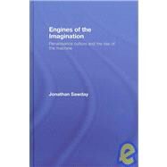 Engines of the Imagination: Renaissance Culture and the Rise of the Machine by Sawday; Jonathan, 9780415350617