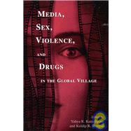Media, Sex, Violence, and Drugs in the Global Village by Kamalipour, Yahya R.; Rampal, Kuldip R.; Amin, Hussein Y.; Brown, Jane D.; Choi, Junho H.; Danowski, James A.; de Beer, Arnold S.; Dyson, Rose; Fikry, Hanzada; Gerbner, George; He, Zhou; Kang, Jong G.; Kraidy, Marwan M.; Nemeth, Neil; Roach, Thomas J.; Ro, 9780742500617
