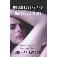 Queer Lovers and Hateful Others by Haritaworn, Jin, 9780745330617