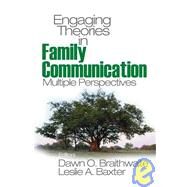 Engaging Theories in Family Communication : Multiple Perspectives by Dawn O. Braithwaite, 9780761930617