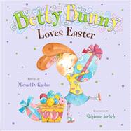 Betty Bunny Loves Easter by Kaplan, Michael B.; Jorisch, Stephane, 9780803740617