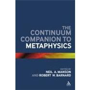 The Continuum Companion to Metaphysics by Manson, Neil A.; Barnard, Robert W., 9780826440617