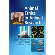 Animal Ethics in Animal Research by Rcklinsberg, Helena; Gjerris, Mickey; Olsson, I. Anna S., 9781108420617