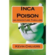 Inca Poison by Chilvers, Kevin, 9781502750617