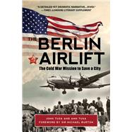 The Berlin Airlift by Tusa, Ann; Tusa, John; Burton, Michael, Sir, 9781510740617