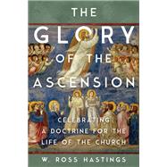 The Glory of the Ascension by Ross Hastings, 9781514010617