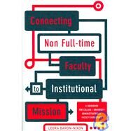 Connecting Non Full-Time Faculty to Institutional Mission: A Guidebook for College/University Administrators And Faculty Developers by Baron-Nixon, Leora; Hecht, Irene W. D., 9781579220617