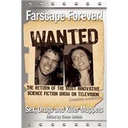 Farscape Forever! Sex, Drugs And Killer Muppets by Yeffeth, Glenn, 9781932100617