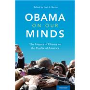 Obama on Our Minds The Impact of Obama on the Psyche of America by Barker, Lori A., 9780199390618