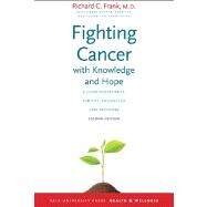 Fighting Cancer with Knowledge and Hope : A Guide for Patients, Families, and Health Care Providers, Second Edition by Richard C. Frank, MD, 9780300190618