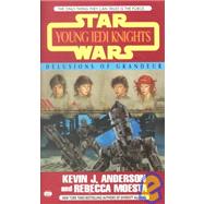 Delusions of grandeur: young jedi knights #9 by Anderson, Kevin J., 9780425170618