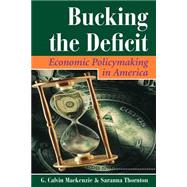 Bucking The Deficit: Economic Policymaking In America by Mackenzie,G Calvin, 9780813320618
