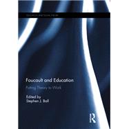 Foucault and Education: Putting theory to work by Ball; Stephen J., 9781138040618