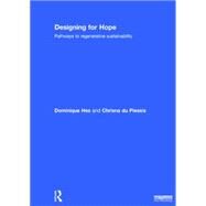 Designing for Hope: Pathways to Regenerative Sustainability by Hes; Dominique, 9781138800618
