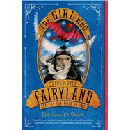 The Girl Who Soared Over Fairyland and Cut the Moon in Two by Valente, Catherynne M.; Juan, Ana, 9781250050618