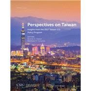 Perspectives on Taiwan Insights from the 2017 Taiwan-U.S. Policy Program by Glaser, Bonnie S.; Funaiole, Matthew P., 9781442280618