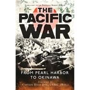 The Pacific War From Pearl Harbor to Okinawa by Dye, Dale; O'Neill, Robert, 9781472810618
