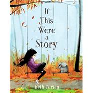 If This Were a Story by Turley, Beth, 9781534420618