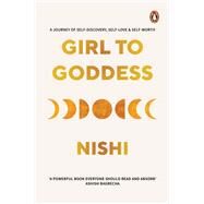 Girl to Goddess A Journey to Self-Discovery, Self-Love and Self-Worth by Jagavat, Nishi, 9780143460619