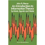 An Introduction to Information Theory Symbols, Signals and Noise by Pierce, John R., 9780486240619