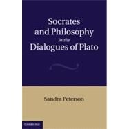 Socrates and Philosophy in the Dialogues of Plato by Sandra Peterson, 9780521190619