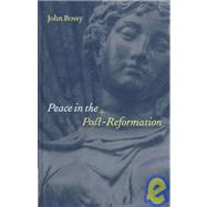 Peace in the Post-Reformation by John Bossy, 9780521640619