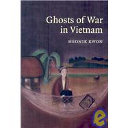 Ghosts of War in Vietnam by Heonik Kwon, 9780521880619