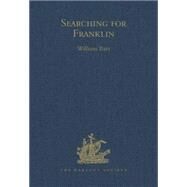 Searching for Franklin / the Land Arctic Searching Expedition 1855 / James Anderson's and James Stewart's Expedition via the Black River by Barr,William;Barr,William, 9780904180619