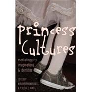 Princess Cultures by Forman-Brunell, Miriam; Hains, Rebecca C., 9781433120619