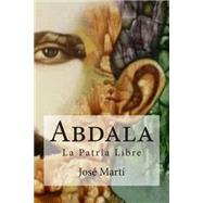 Abdala by Marti, Jose; Bracho, Raul, 9781508600619