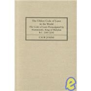 The Oldest Code of Laws in the World: The Code of Laws Promulgated by Hammurabi, King of Babylon, B.C. 2285-2242 by Hammurabi; Johns, C. H. W.; Johns, C. H. W., 9781584770619