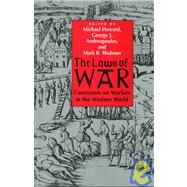 The Laws of War; Constraints on Warfare in the Western World by Michael Howard; Edited by George Andreopoulos and Mark R. Shulman, 9780300070620