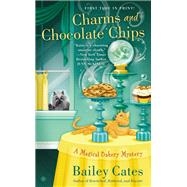 Charms and Chocolate Chips A Magical Bakery Mystery by Cates, Bailey, 9780451240620