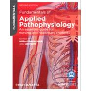 Fundamentals of Applied Pathophysiology An Essential Guide for Nursing and Healthcare Students by Nair, Muralitharan; Peate, Ian, 9780470670620