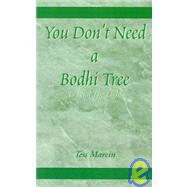 You Don't Need a Bodhi Tree : To Find the Light by MARCIN TESS, 9780738820620