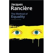 The Method of Equality Interviews with Laurent Jeanpierre and Dork Zabunyan by Rancière, Jacques; Rose, Julie, 9780745680620