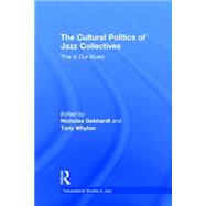 The Cultural Politics of Jazz Collectives: This Is Our Music by Lancaster University; Cultural, 9781138780620