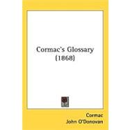 Cormac's Glossary by Cormac; O'Donovan, John; Stokes, Whitley, 9781437210620