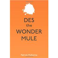 Des the Wonder Mule by Mckenna, Patrick D., 9781468140620
