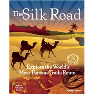 The Silk Road Explore the World's Most Famous Trade Route with 20 Projects by Ceceri, Kathy; Ceceri, Kathy, 9781934670620