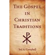 The Gospel in Christian Traditions by Campbell, Ted A, 9780195370621