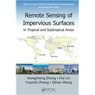 Remote Sensing of Impervious Surfaces in Tropical and Subtropical Areas by Zhang, Hongsheng; Lin, Hui; Zhang, Yuanzhi; Weng, Qihao, 9780367870621