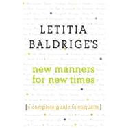 Letitia Baldrige's New Manners for New Times A Complete Guide to Etiquette by Baldrige, Letitia; Fike, Denise Cavalieri, 9780743210621