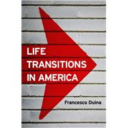 Life Transitions in America by Duina, Francesco, 9780745670621